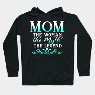 Mom The Woman The Myth The Legend Mothers Day Gift For Wife Hoodie